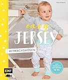 Easy Jersey – Mitwachshosen: Spiel- und Pumphosen für Babys und Kleinkinder nähen – Alle Modelle in den Größen 50 –104